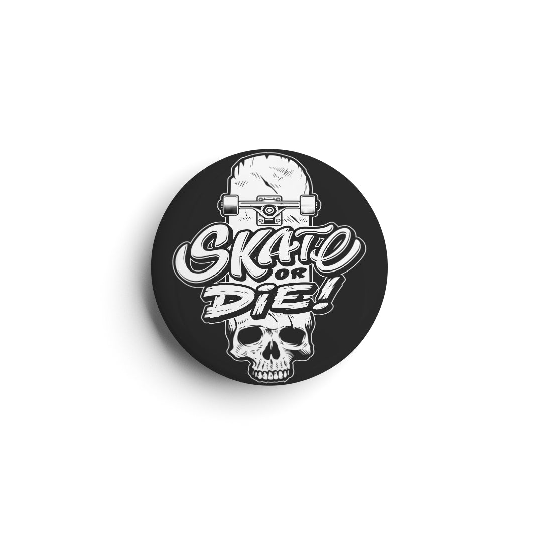 Skate Or Die - Badge
