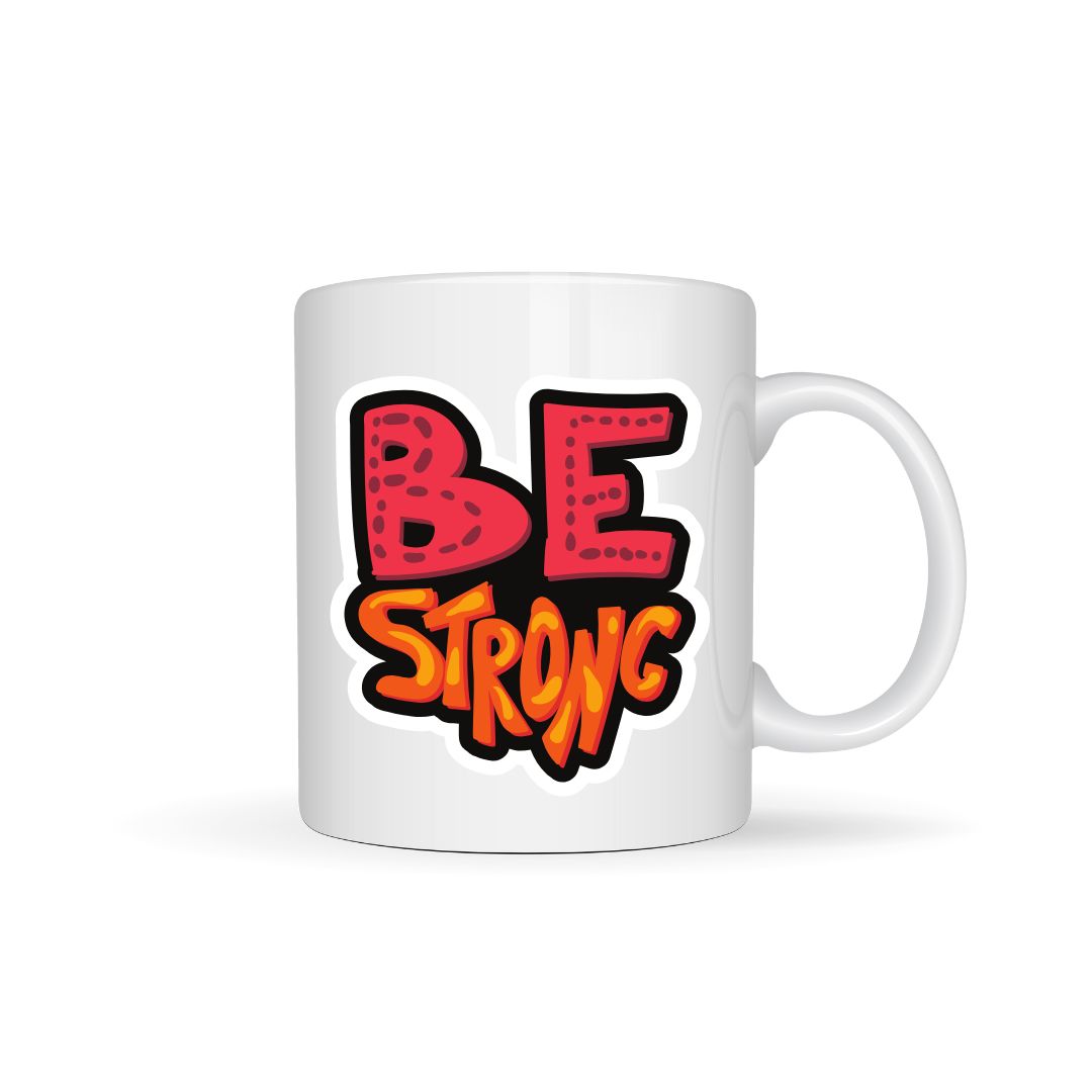 Be Strong - Customized Mugs