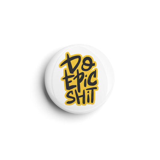 Do Epic Shit - Badge